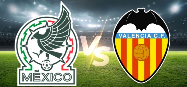 El Tri enfrenta al Valencia; un partido de incógnitas